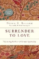 Surrender to Love: Discovering the Heart of Christian Spirituality Benner David G.