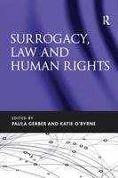 Surrogacy, Law and Human Rights Gerber Paula, O'byrne Katie