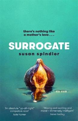 Surrogate: 'An absolute belter of a page-turner' HEAT Susan Spindler