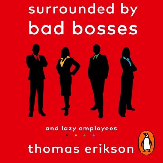 Surrounded by Bad Bosses and Lazy Employees Erikson Thomas