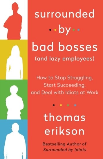 Surrounded by Bad Bosses (And Lazy Employees) Erikson Thomas