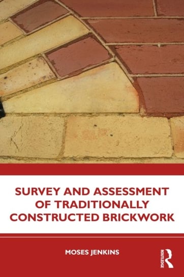 Survey and Assessment of Traditionally Constructed Brickwork Opracowanie zbiorowe