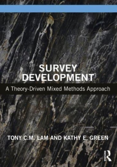 Survey Development: A Theory-Driven Mixed-Method Approach Tony Chiu Ming Lam