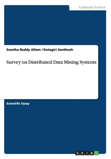 Survey on Distributed Data Mining Systems Allam Swetha Reddy