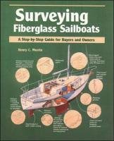 Surveying Fiberglass Sailboats: A Step-By-Step Guide for Buyers and Owners Mustin Henry C., Mustin, Mustin Henry