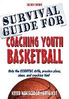 Survival Guide for Coaching Youth Basketball 2nd Edition Miniscalco Keith, Kot Greg