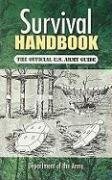 Survival Handbook: The Official U.S. Army Guide Department Of The Army