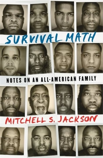 Survival Math. Notes on an All-American Family Mitchell S. Jackson
