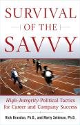 Survival of the Savvy: High-Integrity Political Tactics for Career and Company Success Brandon Rick, Seldman Marty