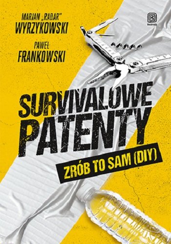 Survivalowe patenty. Zrób to sam (DIY) Frankowski Paweł, Wyrzykowski Marian "Radar"