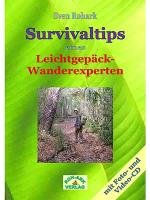 Survivaltips eines Leichtgepäck-Wanderexperten Rohark Sven