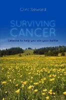 Surviving Cancer: Lessons to Help You Win Your Battle 
