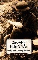 Surviving Hitler's War: Family Life in Germany, 1939-48 Vaizey H.