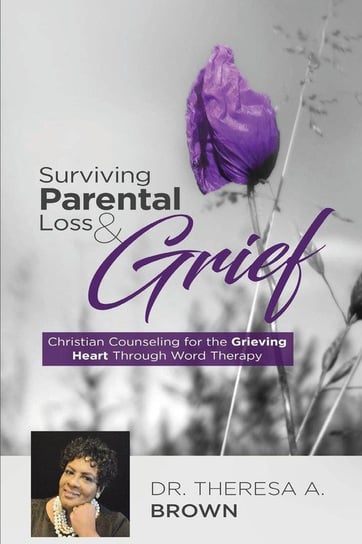 Surviving Parental Loss and Grief Theresa Brown A
