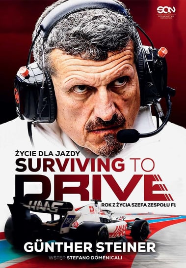 Surviving to Drive. Życie dla jazdy. Rok z życia szefa zespołu F1 Steiner Gunther