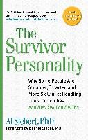 Survivor Personality: Why Some People Are Stronger, Smarter, and More Skillful Athandling Life's Diffi Culties...and How You Can Be, Too Siebert Al