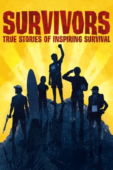 Survivors of Land, Sea and Sky: Inspiring true stories of survival Hubbard Ben