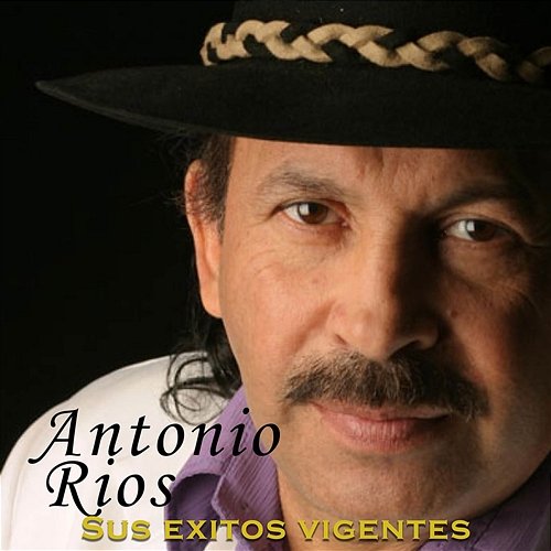 Sus Exitos Vigentes Antonio Rios