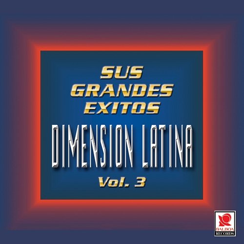 Sus Grandes Éxitos, Vol. 3 Dimension Latina