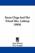 Susan Clegg and Her Friend Mrs. Lathrop (1904) Warner Anne