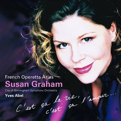 Susan Graham Sings French Operetta Arias Susan Graham, Yves Abel & City of Birmingham Symphony Orchestra