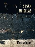 Susan Meiselas: Mediations Meiselas Susan