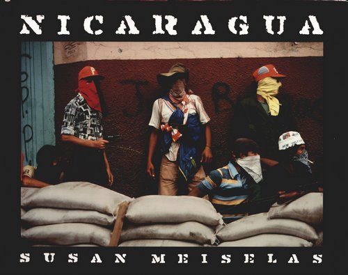 Susan Meiselas: Nicaragua Meiselas Susan