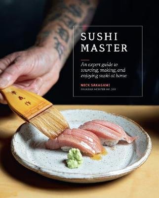 Sushi Master: An Expert Guide to Sourcing, Making and Enjoying Sushi at Home Sakagami Nick