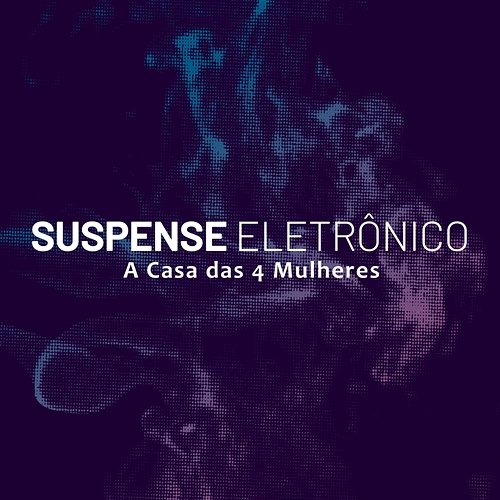 Suspense Eletrônico A Casa das 4 Mulheres