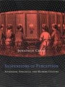Suspensions of Perception: Attention, Spectacle, and Modern Culture Crary Jonathan
