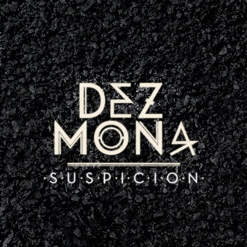 Suspicion Dez Mona