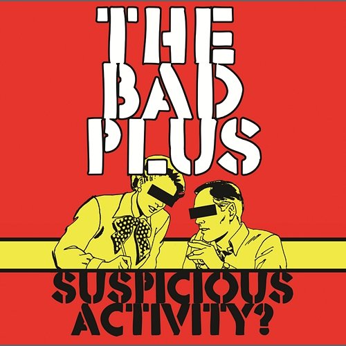 Suspicious Activity? The Bad Plus
