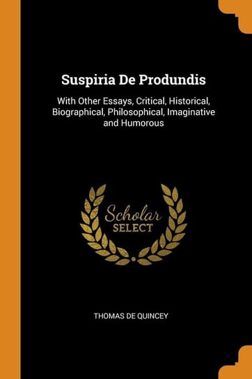 Suspiria De Produndis De Quincey Thomas