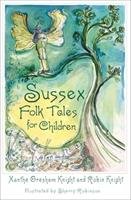 Sussex Folk Tales for Children Knight Xanthe Gresham, Knight Robin