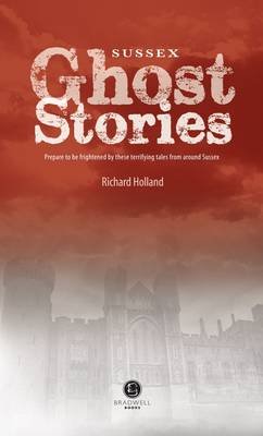 Sussex Ghost Stories Holland Richard
