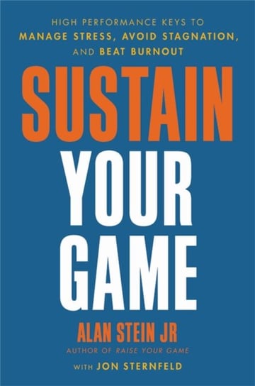 Sustain Your Game. High Performance Keys to  Manage Stress, Avoid Stagnation, and Beat Burnout Opracowanie zbiorowe
