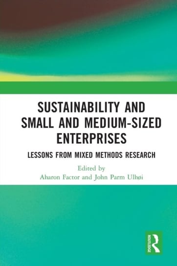 Sustainability and Small and Medium-sized Enterprises: Lessons from Mixed Methods Research Aharon Factor