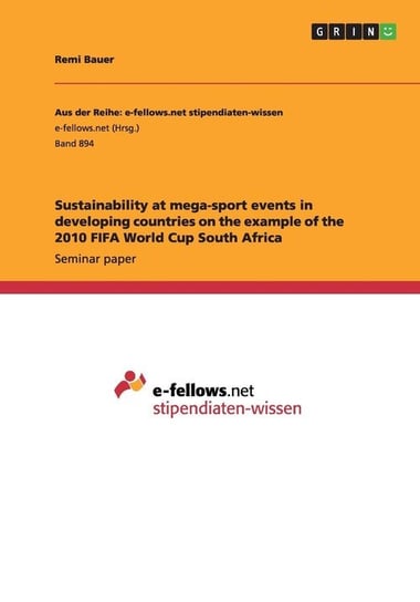Sustainability at mega-sport events in developing countries on the example of the 2010 FIFA World Cup South Africa Remi Bauer