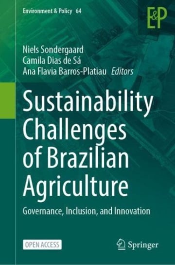 Sustainability Challenges of Brazilian Agriculture: Governance, Inclusion, and Innovation Springer International Publishing AG