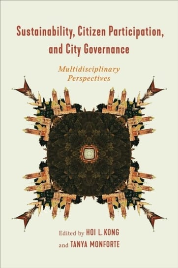 Sustainability, Citizen Participation, and City Governance: Multidisciplinary Perspectives Hoi L. Kong