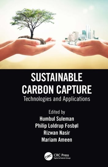 Sustainable Carbon Capture. Technologies and Applications Opracowanie zbiorowe