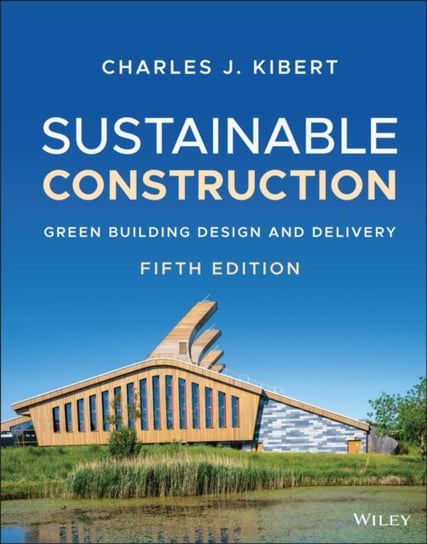 Sustainable Construction - Green Building Design and Delivery, Fifth Edition C. Kibert