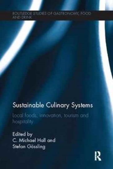 Sustainable Culinary Systems. Local Foods, Innovation, Tourism and Hospitality C. Michael Hall, Stefan Goessling
