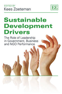 Sustainable Development Drivers: The Role of Leadership in Government, Business and NGO Performance Kees Zoeteman