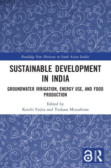 Sustainable Development in India. Groundwater Irrigation, Energy Use, and Food Production Taylor & Francis Ltd.