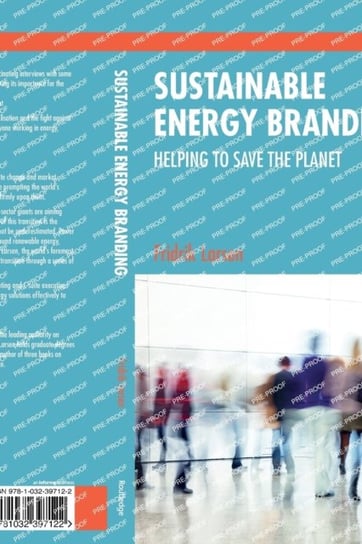 Sustainable Energy Branding: Helping to Save the Planet Taylor & Francis Ltd.