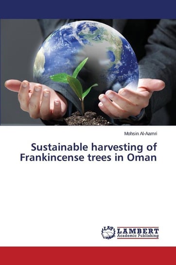 Sustainable harvesting of Frankincense trees in Oman Al-Aamri Mohsin