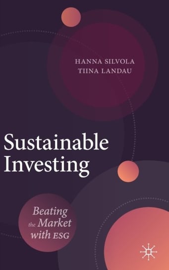 Sustainable Investing: Beating the Market with ESG Hanna Silvola, Tiina Landau