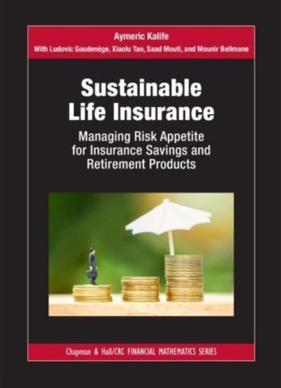 Sustainable Life Insurance: Managing Risk Appetite for Insurance Savings and Retirement Products Taylor & Francis Ltd.