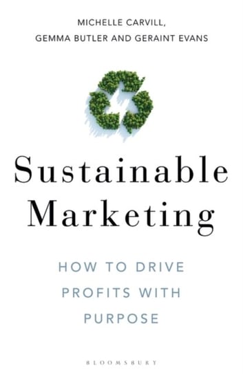 Sustainable Marketing: How to Drive Profits with Purpose Opracowanie zbiorowe